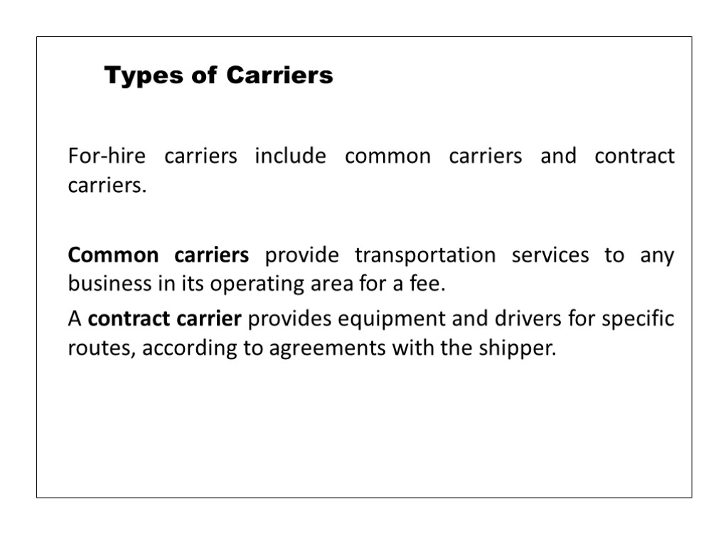 For-hire carriers include common carriers and contract carriers. Common carriers provide transportation services to